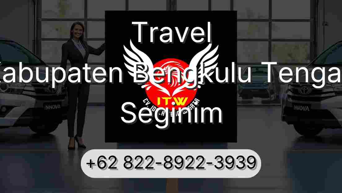 Travel Kabupaten Bengkulu Tengah Seginim