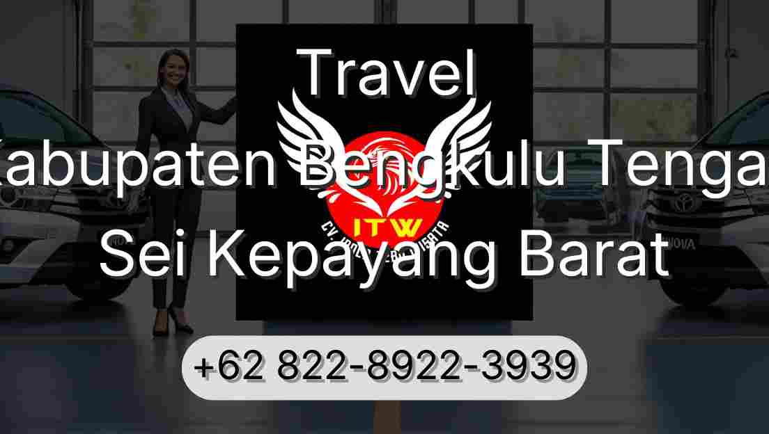 Travel Kabupaten Bengkulu Tengah Sei Kepayang Barat