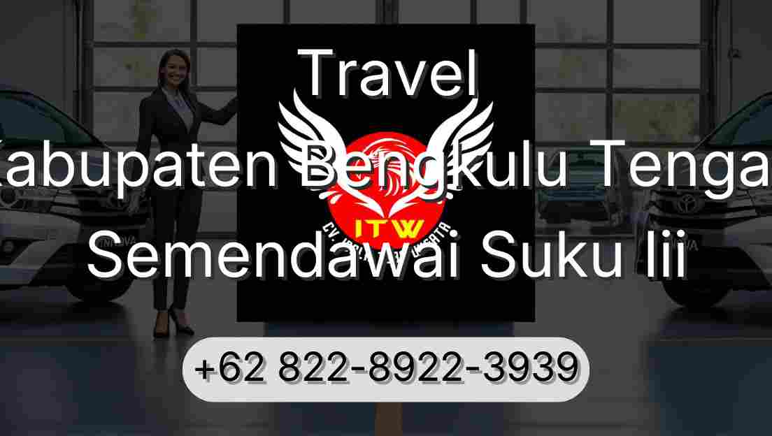Travel Kabupaten Bengkulu Tengah Semendawai Suku Iii