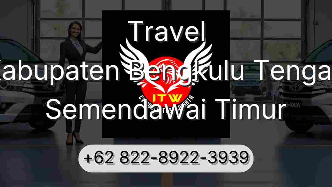 Travel Kabupaten Bengkulu Tengah Semendawai Timur