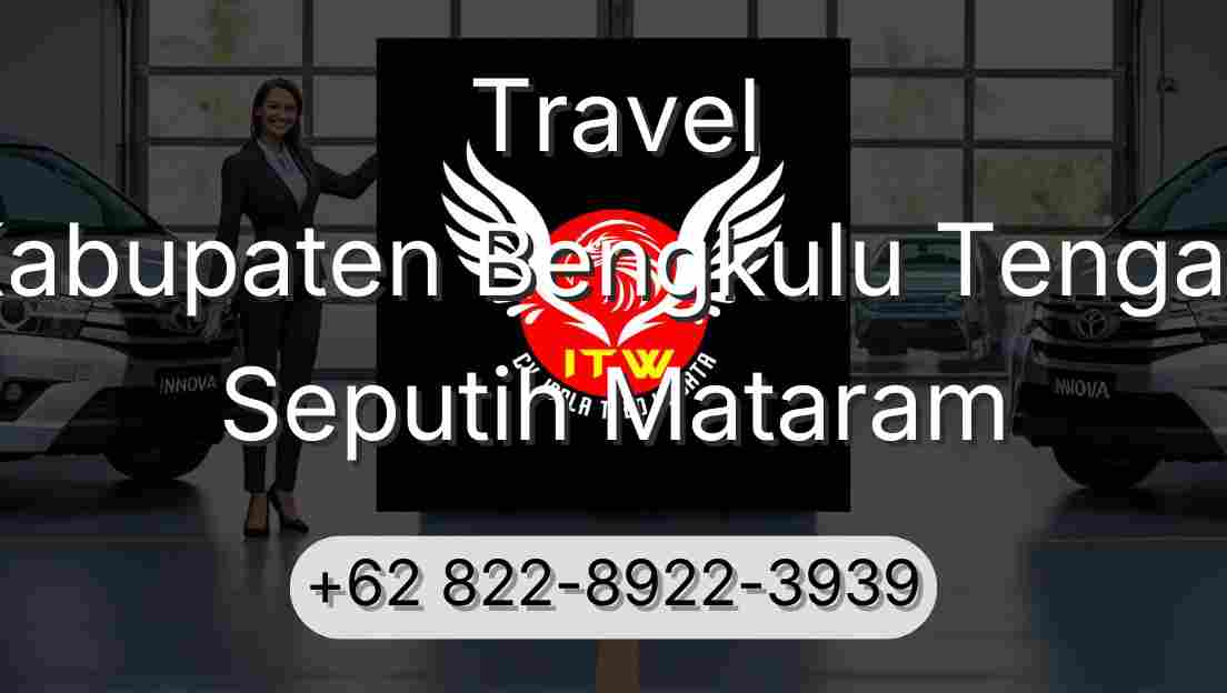 Travel Kabupaten Bengkulu Tengah Seputih Mataram