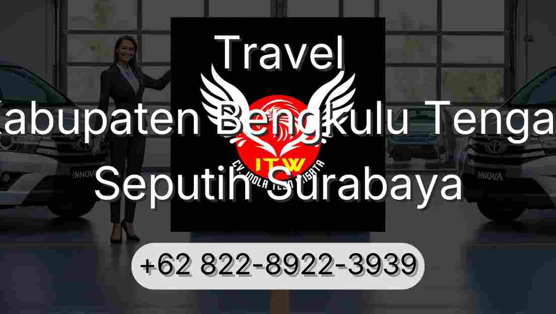 Travel Kabupaten Bengkulu Tengah Seputih Surabaya