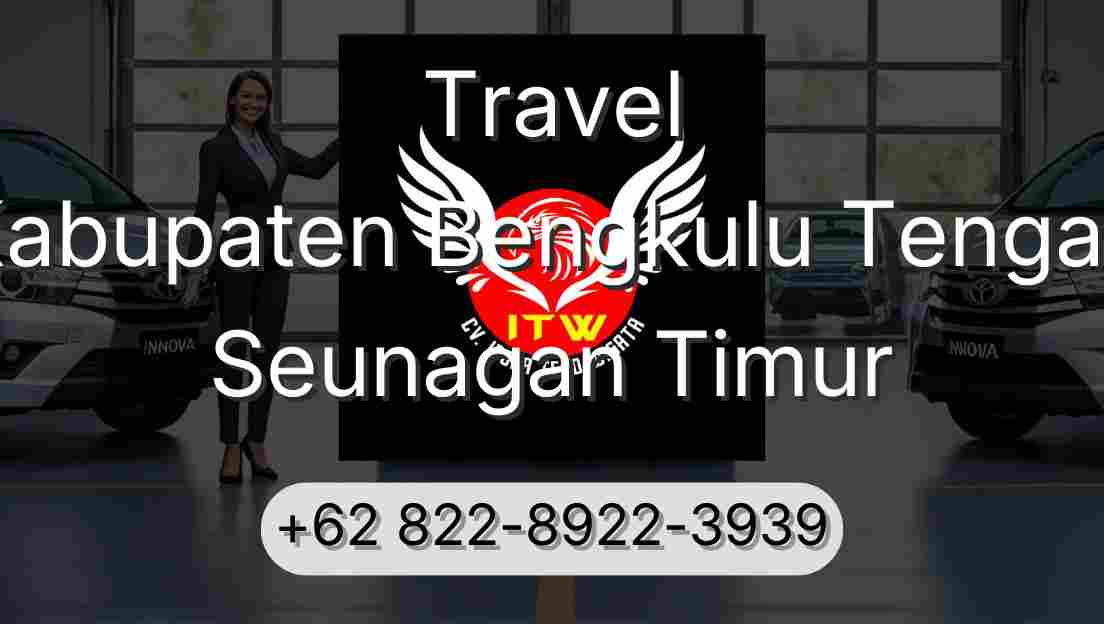 Travel Kabupaten Bengkulu Tengah Seunagan Timur
