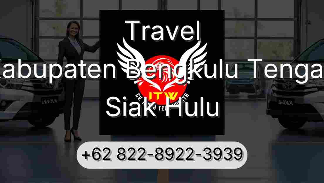 Travel Kabupaten Bengkulu Tengah Siak Hulu