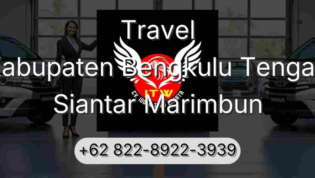 Travel Kabupaten Bengkulu Tengah Siantar Marimbun