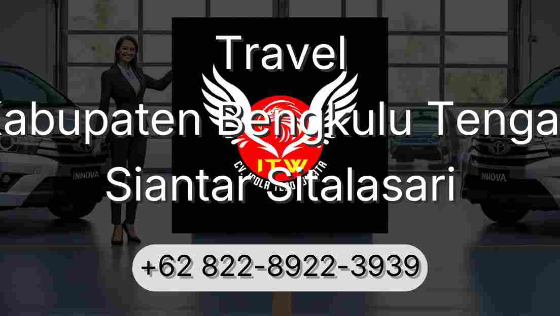 Travel Kabupaten Bengkulu Tengah Siantar Sitalasari