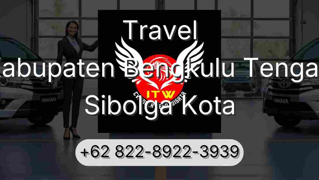 Travel Kabupaten Bengkulu Tengah Sibolga Kota