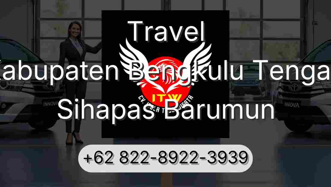 Travel Kabupaten Bengkulu Tengah Sihapas Barumun