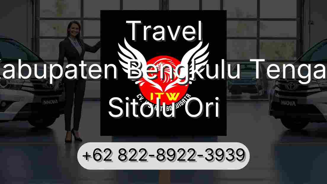 Travel Kabupaten Bengkulu Tengah Sitolu Ori