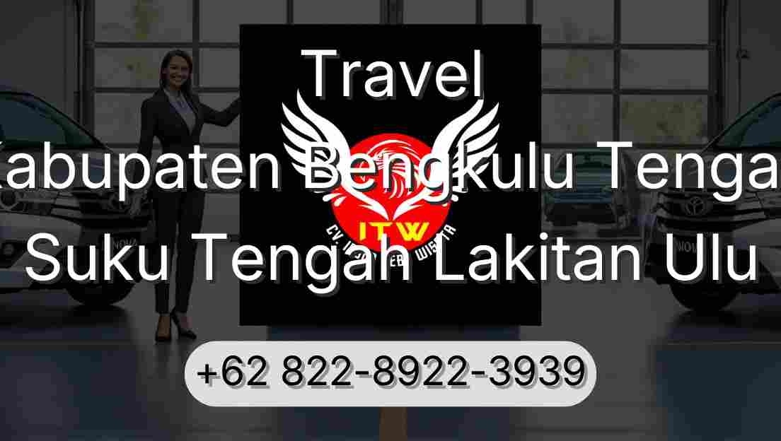 Travel Kabupaten Bengkulu Tengah Suku Tengah Lakitan Ulu