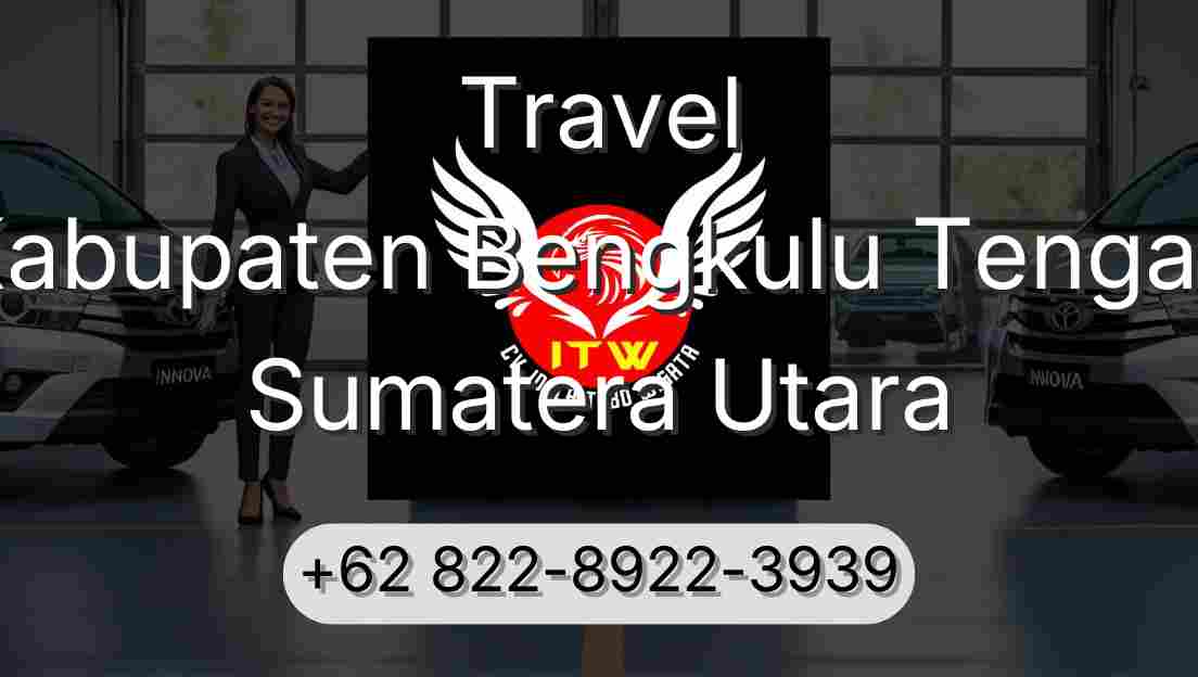 Travel Kabupaten Bengkulu Tengah Sumatera Utara