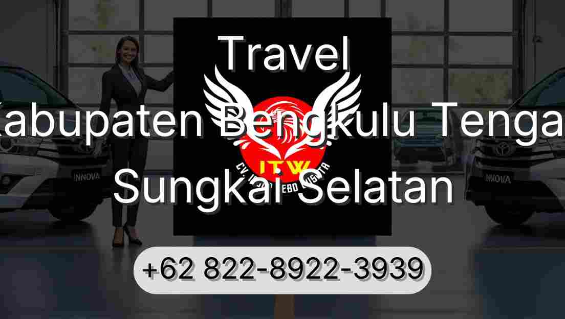 Travel Kabupaten Bengkulu Tengah Sungkai Selatan
