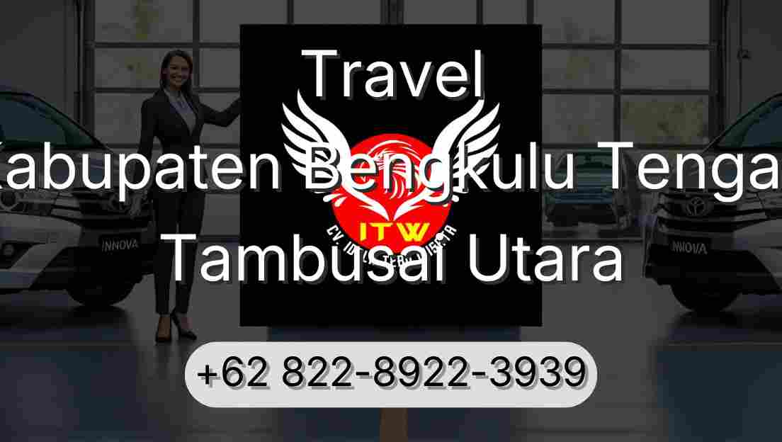 Travel Kabupaten Bengkulu Tengah Tambusai Utara