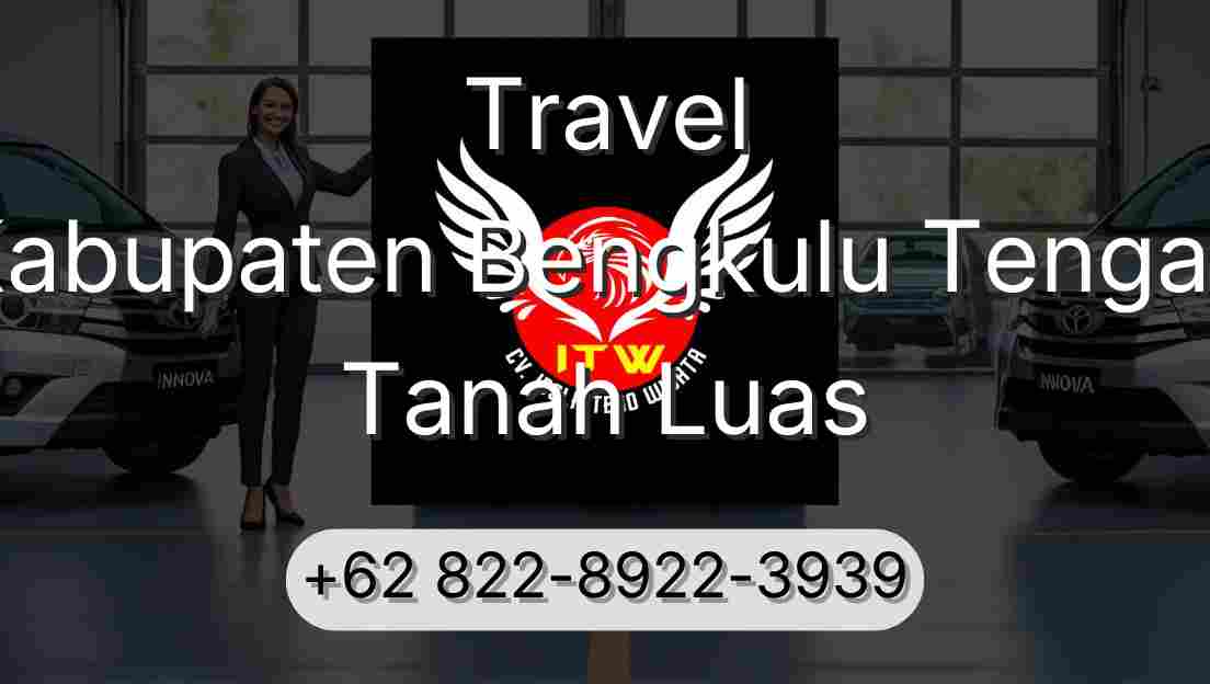 Travel Kabupaten Bengkulu Tengah Tanah Luas