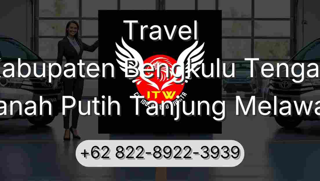 Travel Kabupaten Bengkulu Tengah Tanah Putih Tanjung Melawan