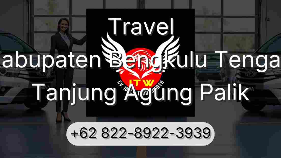 Travel Kabupaten Bengkulu Tengah Tanjung Agung Palik