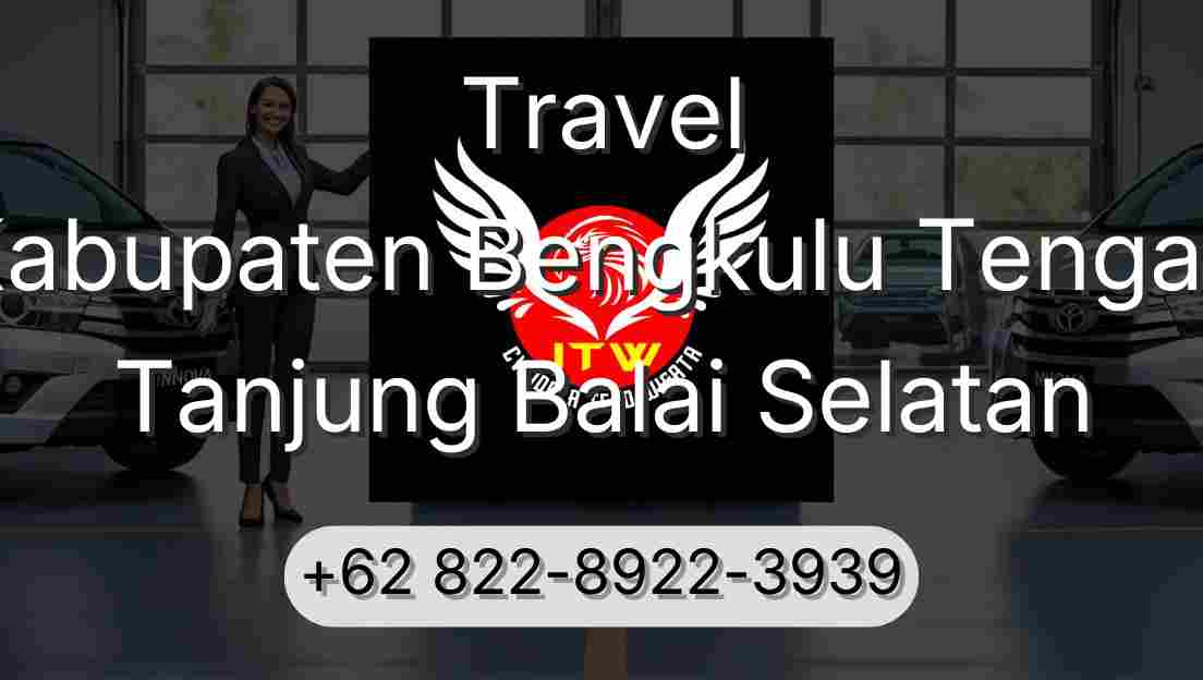 Travel Kabupaten Bengkulu Tengah Tanjung Balai Selatan