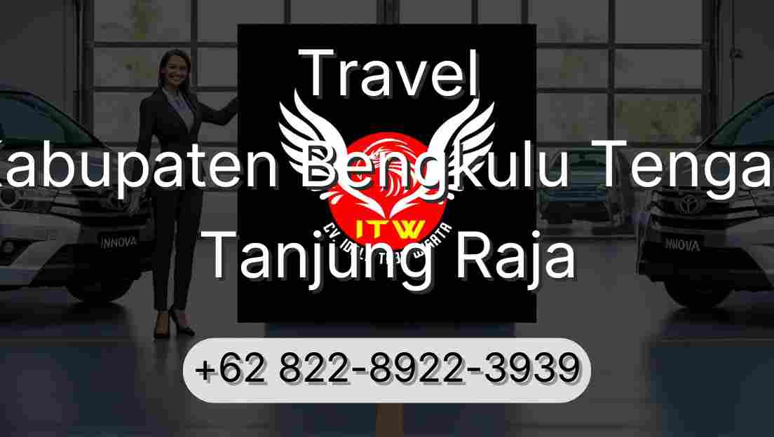 Travel Kabupaten Bengkulu Tengah Tanjung Raja