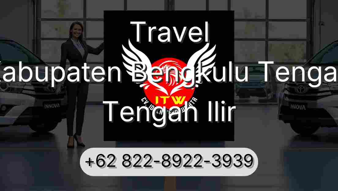 Travel Kabupaten Bengkulu Tengah Tengah Ilir