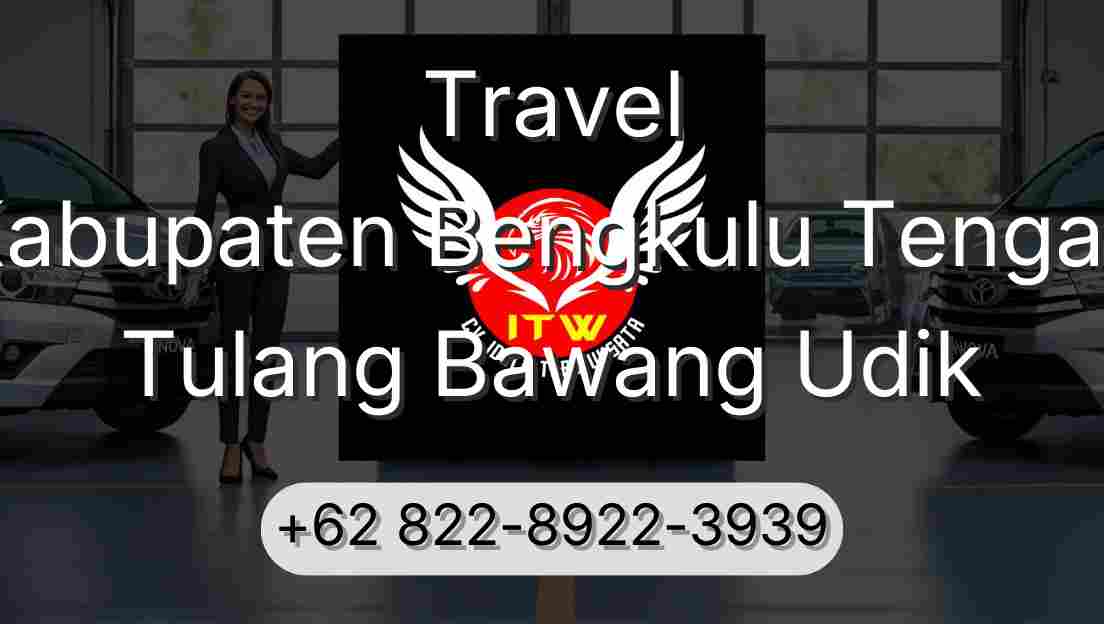 Travel Kabupaten Bengkulu Tengah Tulang Bawang Udik
