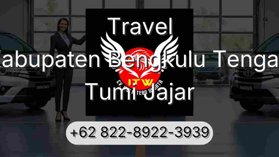 Travel Kabupaten Bengkulu Tengah Tumi Jajar