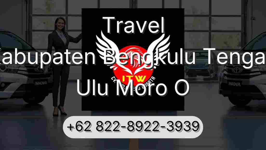 Travel Kabupaten Bengkulu Tengah Ulu Moro O