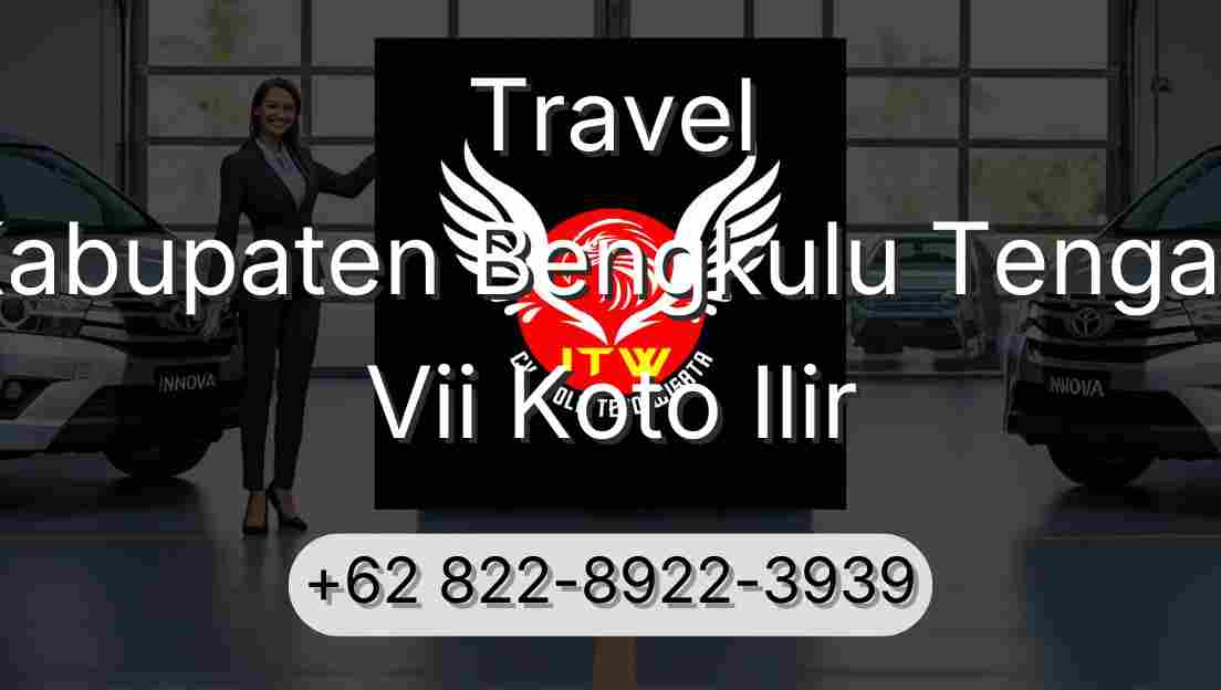 Travel Kabupaten Bengkulu Tengah Vii Koto Ilir