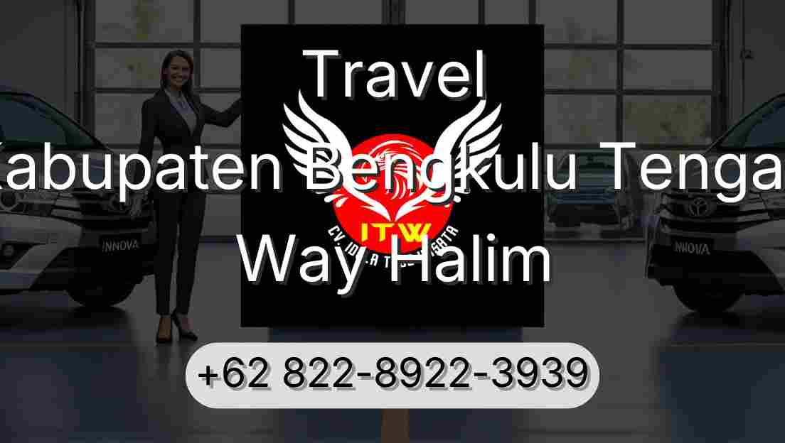 Travel Kabupaten Bengkulu Tengah Way Halim