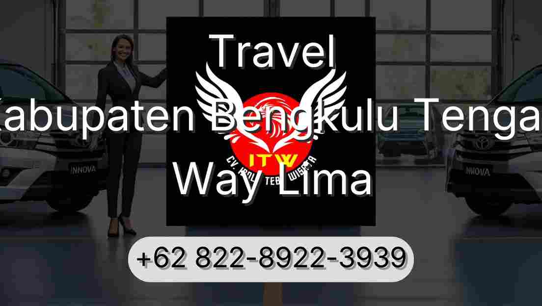 Travel Kabupaten Bengkulu Tengah Way Lima