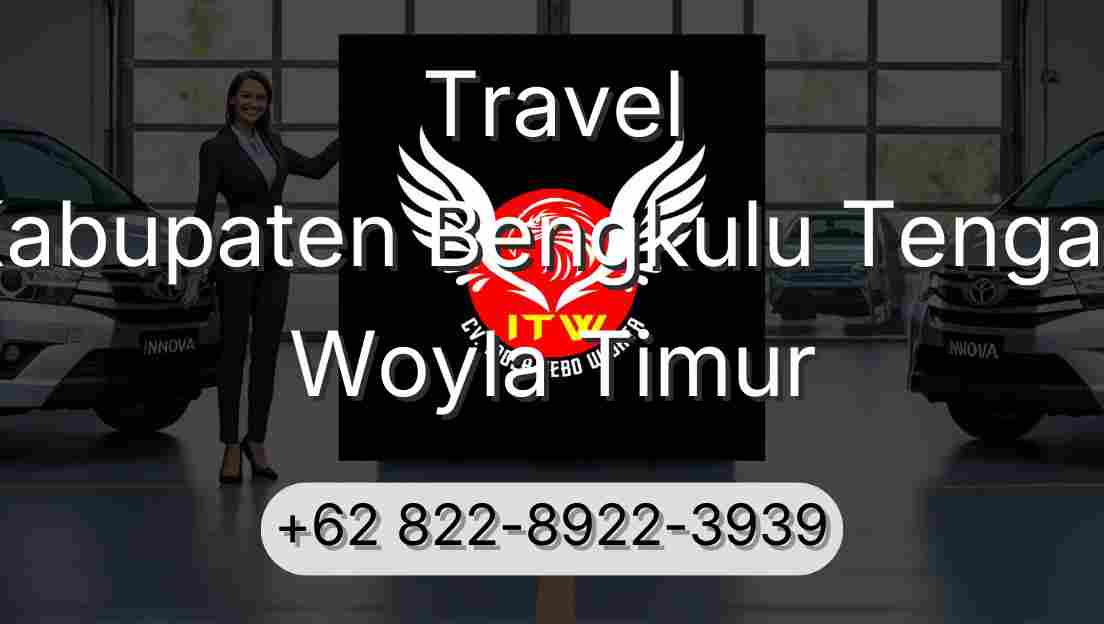 Travel Kabupaten Bengkulu Tengah Woyla Timur