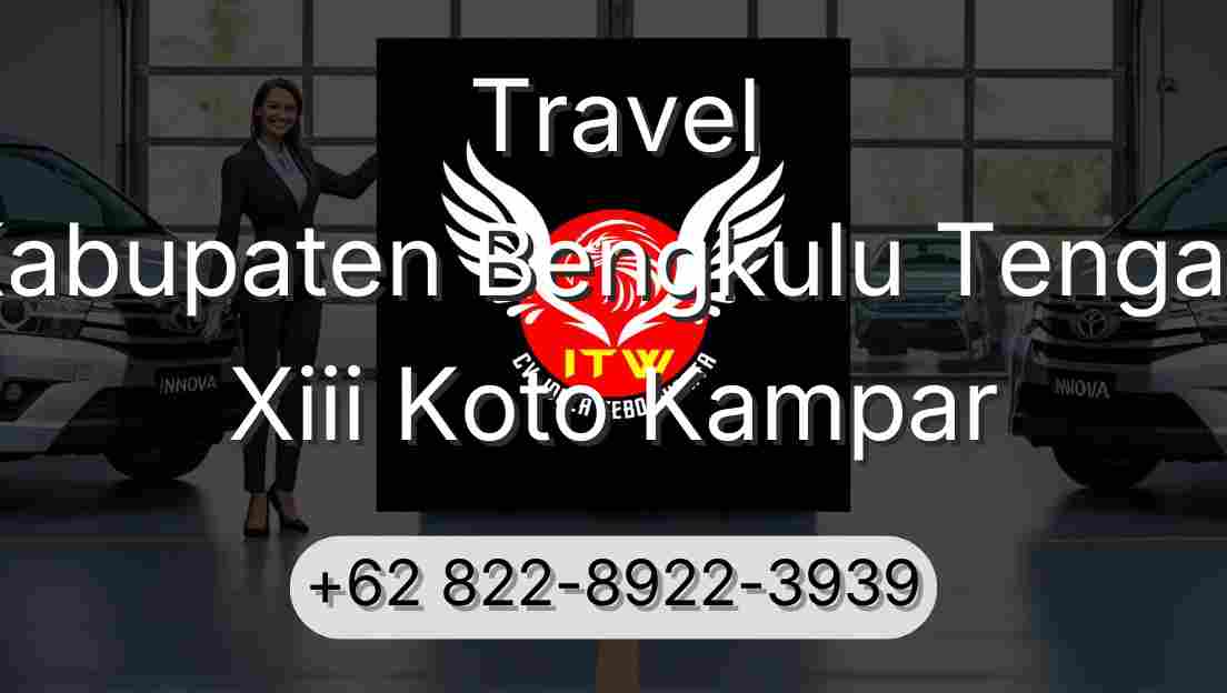 Travel Kabupaten Bengkulu Tengah Xiii Koto Kampar