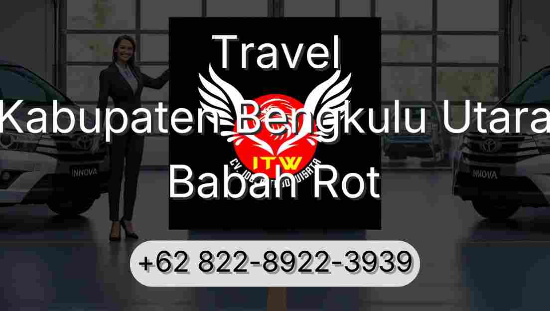 Travel Kabupaten Bengkulu Utara Babah Rot