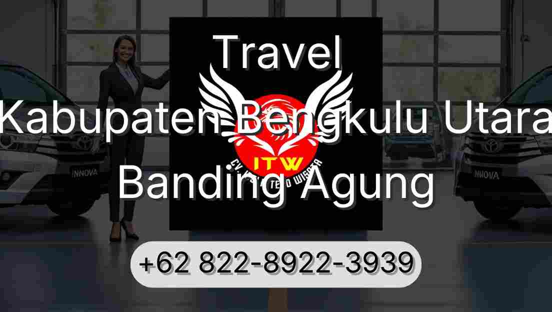 Travel Kabupaten Bengkulu Utara Banding Agung