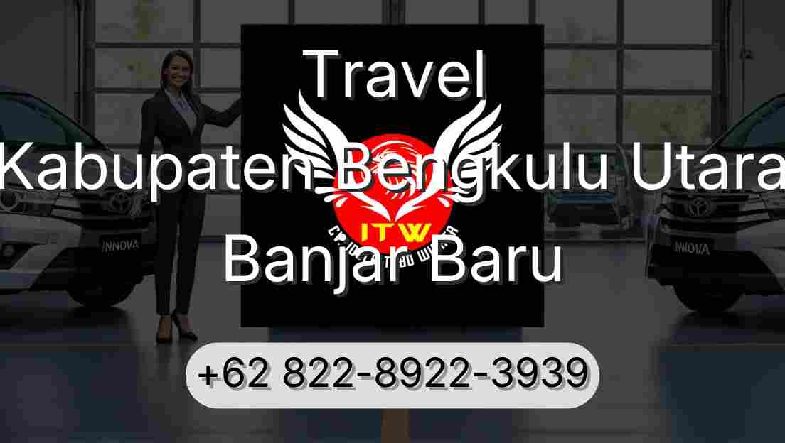 Travel Kabupaten Bengkulu Utara Banjar Baru