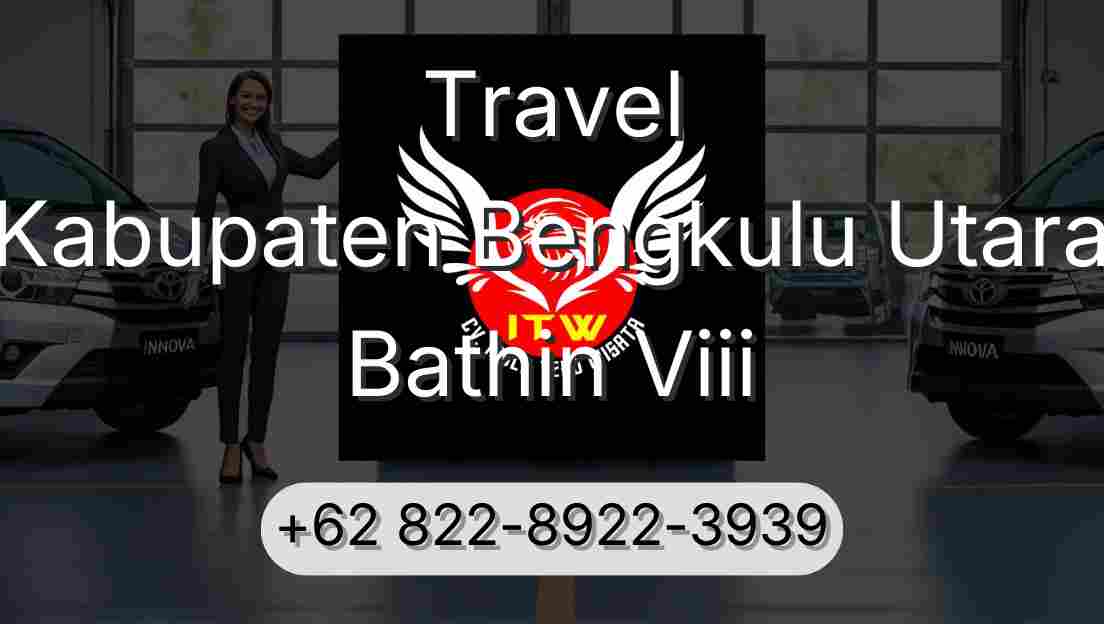 Travel Kabupaten Bengkulu Utara Bathin Viii