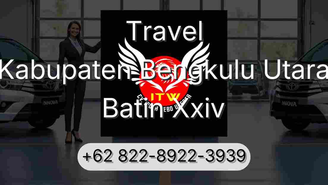 Travel Kabupaten Bengkulu Utara Batin Xxiv