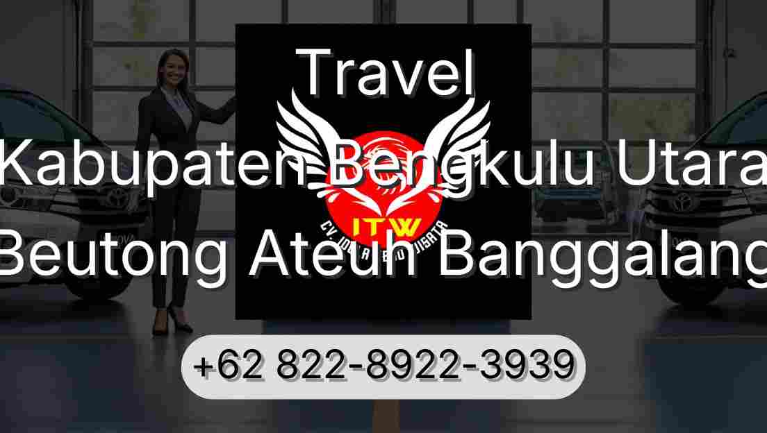 Travel Kabupaten Bengkulu Utara Beutong Ateuh Banggalang