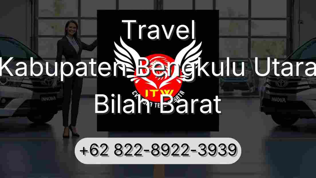Travel Kabupaten Bengkulu Utara Bilah Barat