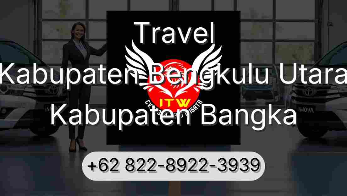 Travel Kabupaten Bengkulu Utara Kabupaten Bangka