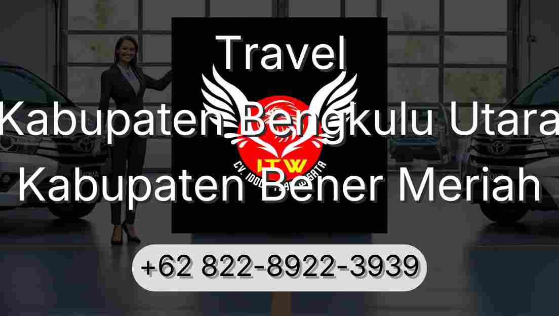 Travel Kabupaten Bengkulu Utara Kabupaten Bener Meriah