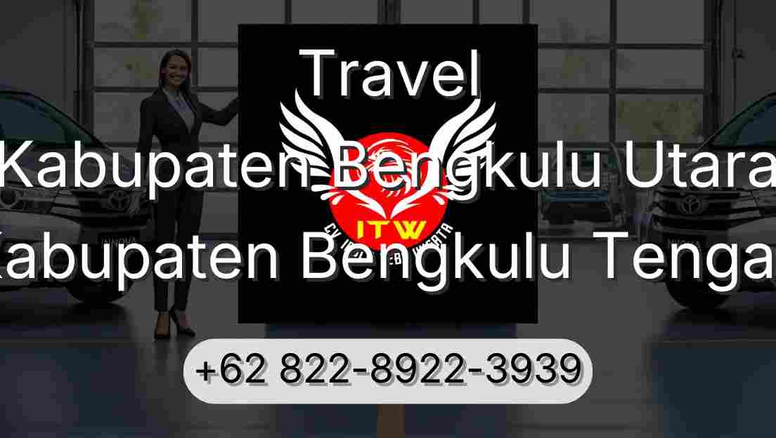 Travel Kabupaten Bengkulu Utara Kabupaten Bengkulu Tengah