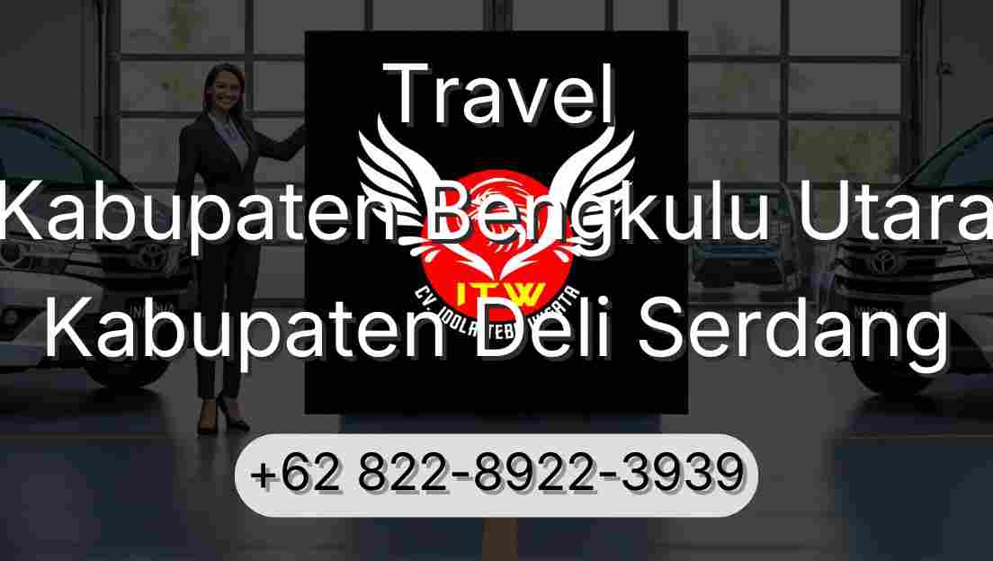 Travel Kabupaten Bengkulu Utara Kabupaten Deli Serdang