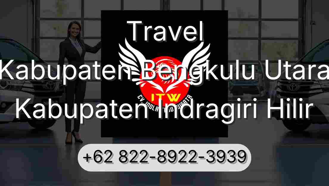 Travel Kabupaten Bengkulu Utara Kabupaten Indragiri Hilir