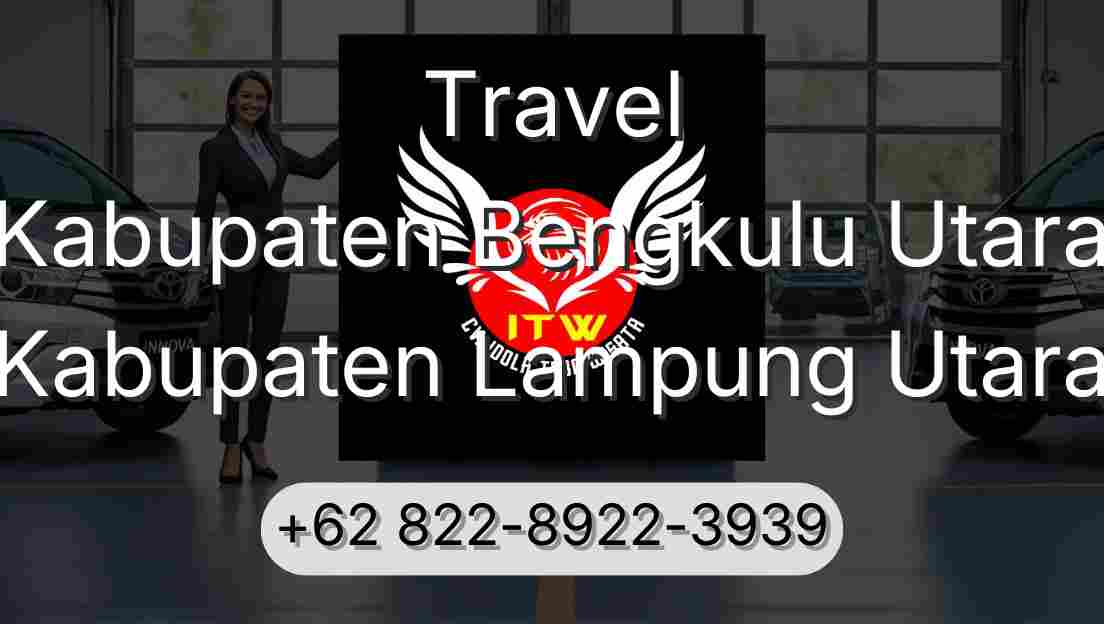 Travel Kabupaten Bengkulu Utara Kabupaten Lampung Utara