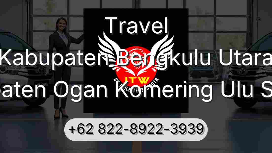 Travel Kabupaten Bengkulu Utara Kabupaten Ogan Komering Ulu Selatan