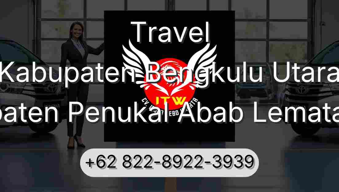Travel Kabupaten Bengkulu Utara Kabupaten Penukal Abab Lematang Ilir