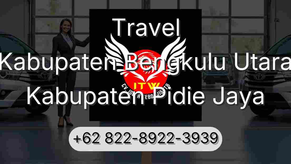 Travel Kabupaten Bengkulu Utara Kabupaten Pidie Jaya