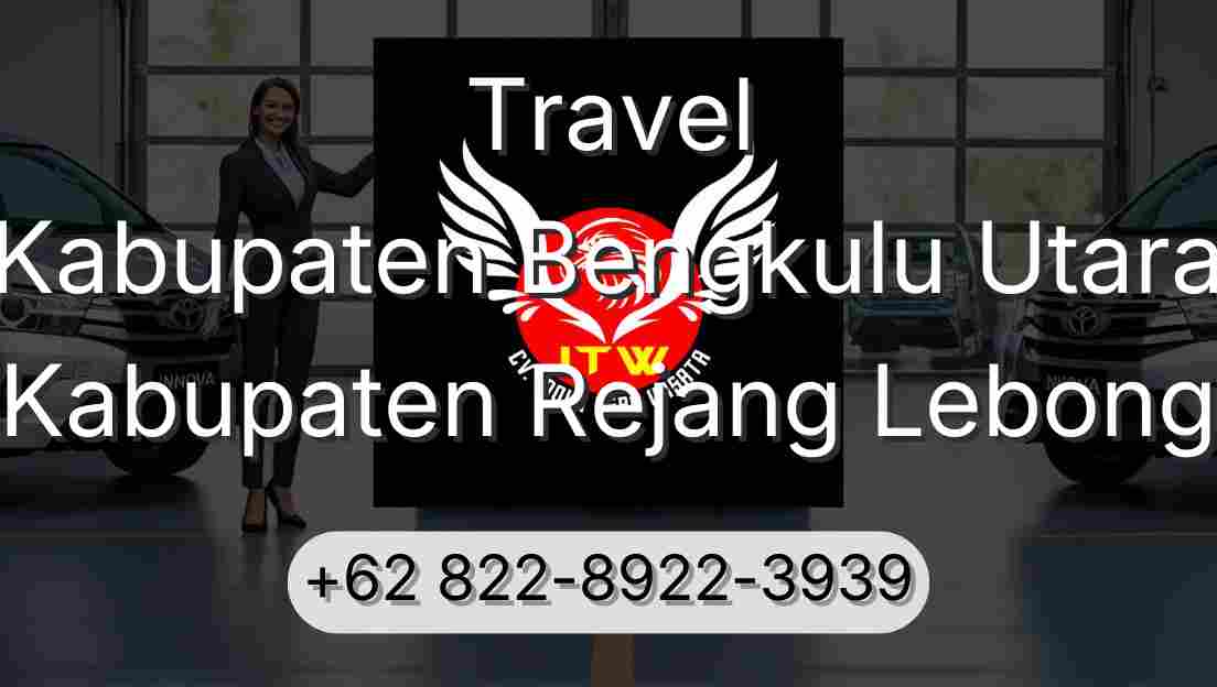 Travel Kabupaten Bengkulu Utara Kabupaten Rejang Lebong