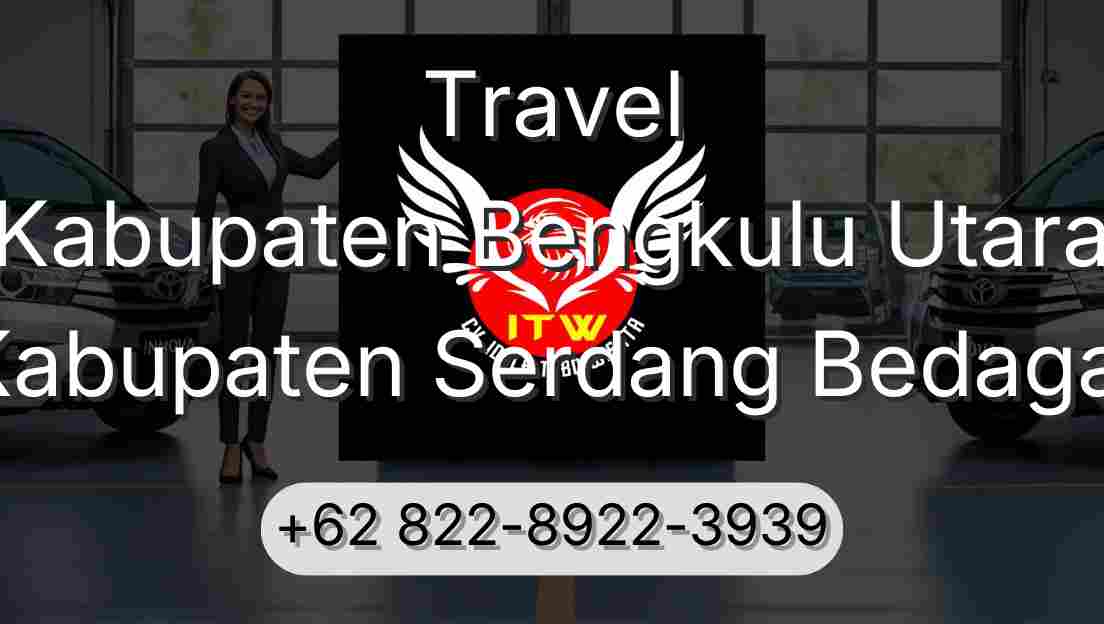 Travel Kabupaten Bengkulu Utara Kabupaten Serdang Bedagai