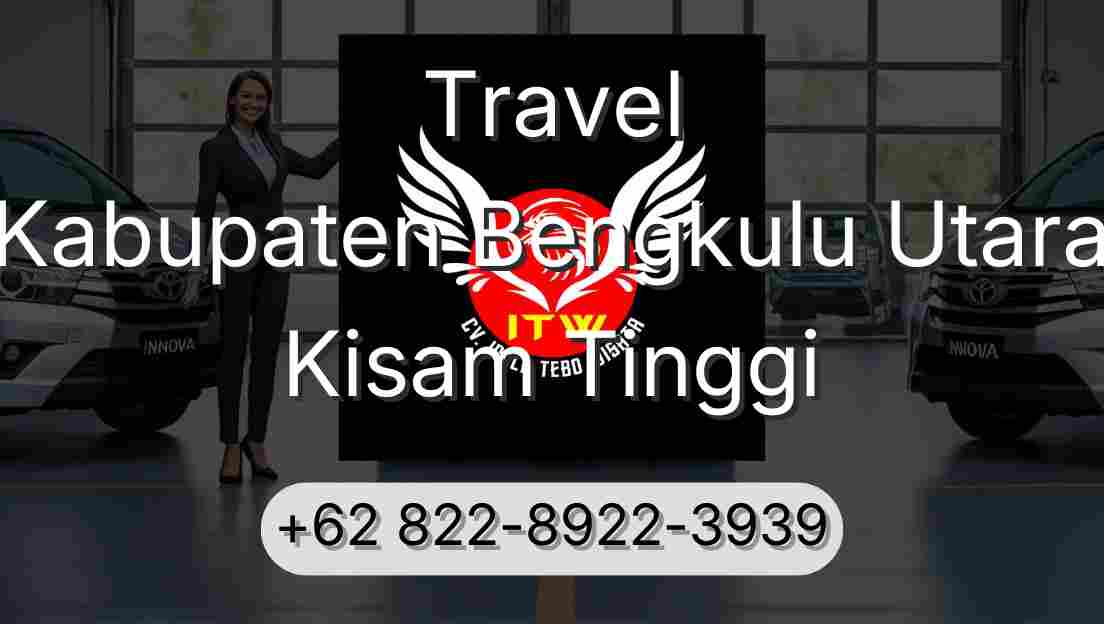 Travel Kabupaten Bengkulu Utara Kisam Tinggi